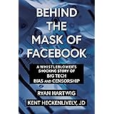 Behind the Mask of Facebook: A Whistleblower's Shocking Story of Big Tech Bias and Censorship (Children’s Health Defense)