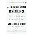 A Troublesome Inheritance: Genes, Race and Human History
