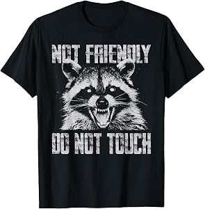 Not Friendly Do Not Touch Funny Raccoon T-Shirt