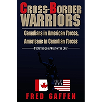 Cross-Border Warriors: Canadians in American Forces, Americans in Canadian Forces book cover Cross-Border Warriors: Canadians in American Forces, Americans in Canadian Forces book cover