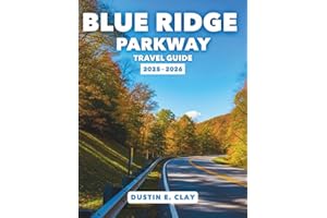 Blue Ridge Parkway Travel Guide 2025-2026: Including Shenandoah & Great Smoky Mountains with Waterfalls, Wildlife & Adventures