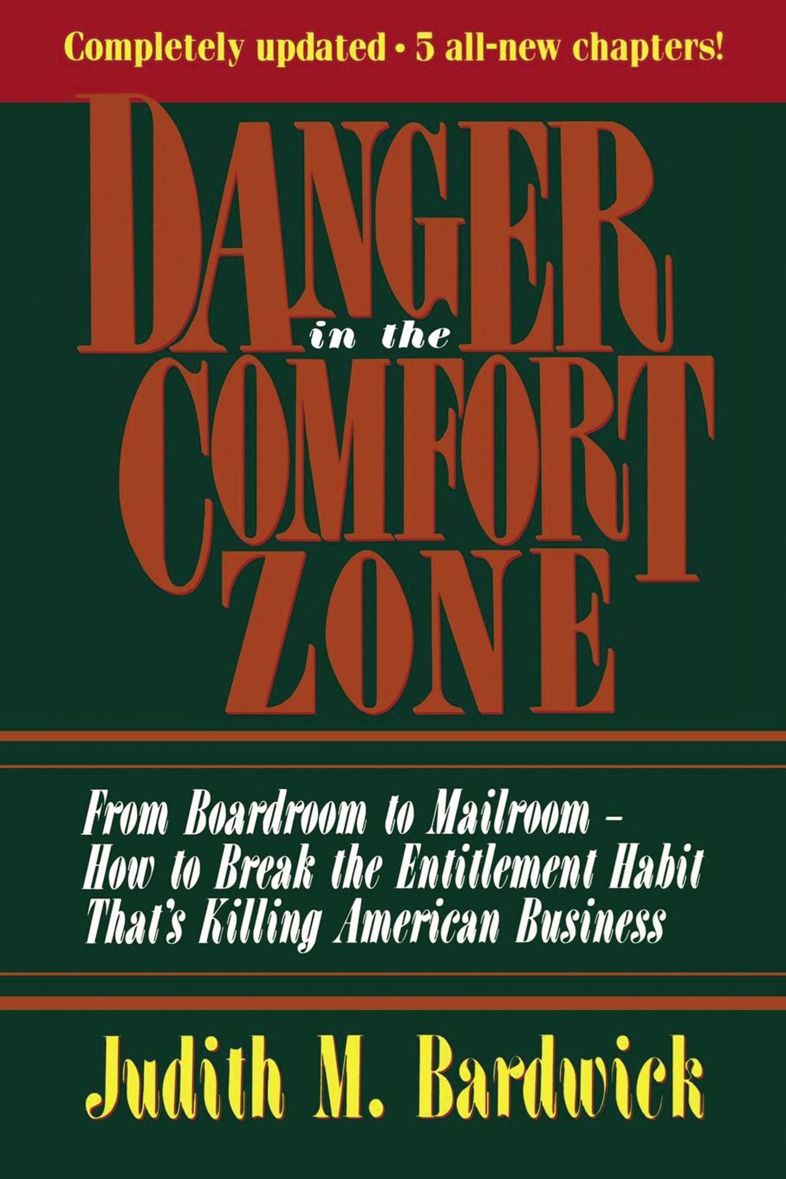 Amazon Com Danger In The Comfort Zone From Boardroom To Mailroom How To Break The Entitlement Habit That S Killing American Business Bardwick Judith M Books