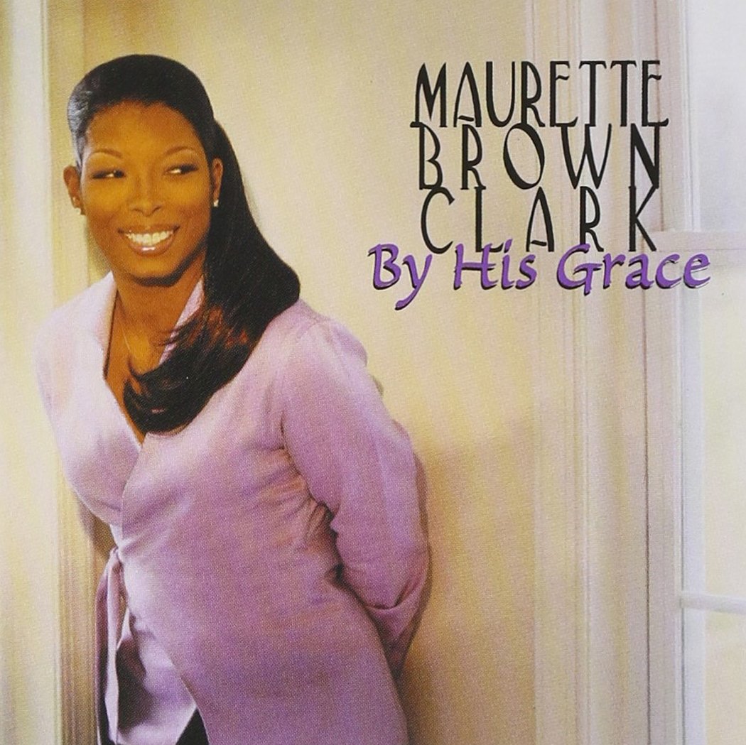 Clark Maurette Brown By His Grace Amazon Com Music One god, one name, one worthy of our praise. by his grace