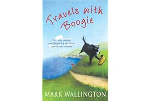 Travels With Boogie: 500 Mile Walkies and Boogie Up the River in One Volume