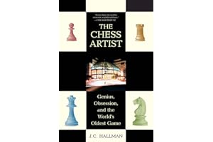 The Chess Artist: Genius, Obsession, and the World's Oldest Game