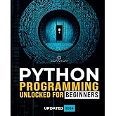Python Programming Unlocked for Beginners: Ultimate Guide to Learn Python Basics: Python coding fundamentals, and python step by step for absolute ... From Basics to Real-World Applications)