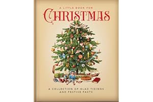 A Little Book for Christmas: A Collection of Glad Tidings and Festive Cheer (Little Books of Lifestyle, Reference & Pop Culture)