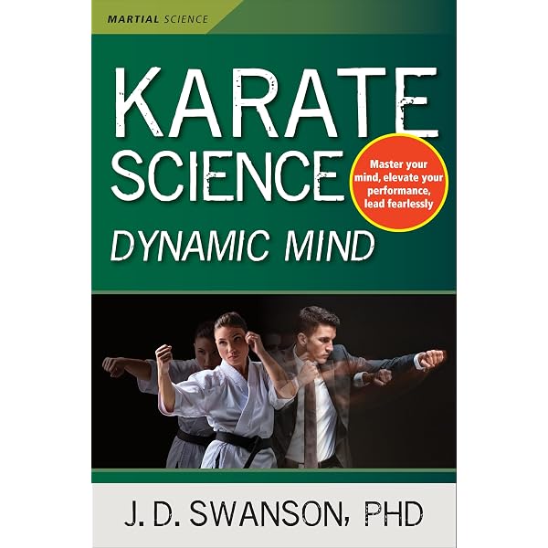 Karate Science: Dynamic Movement (Martial Science): Swanson Ph.D