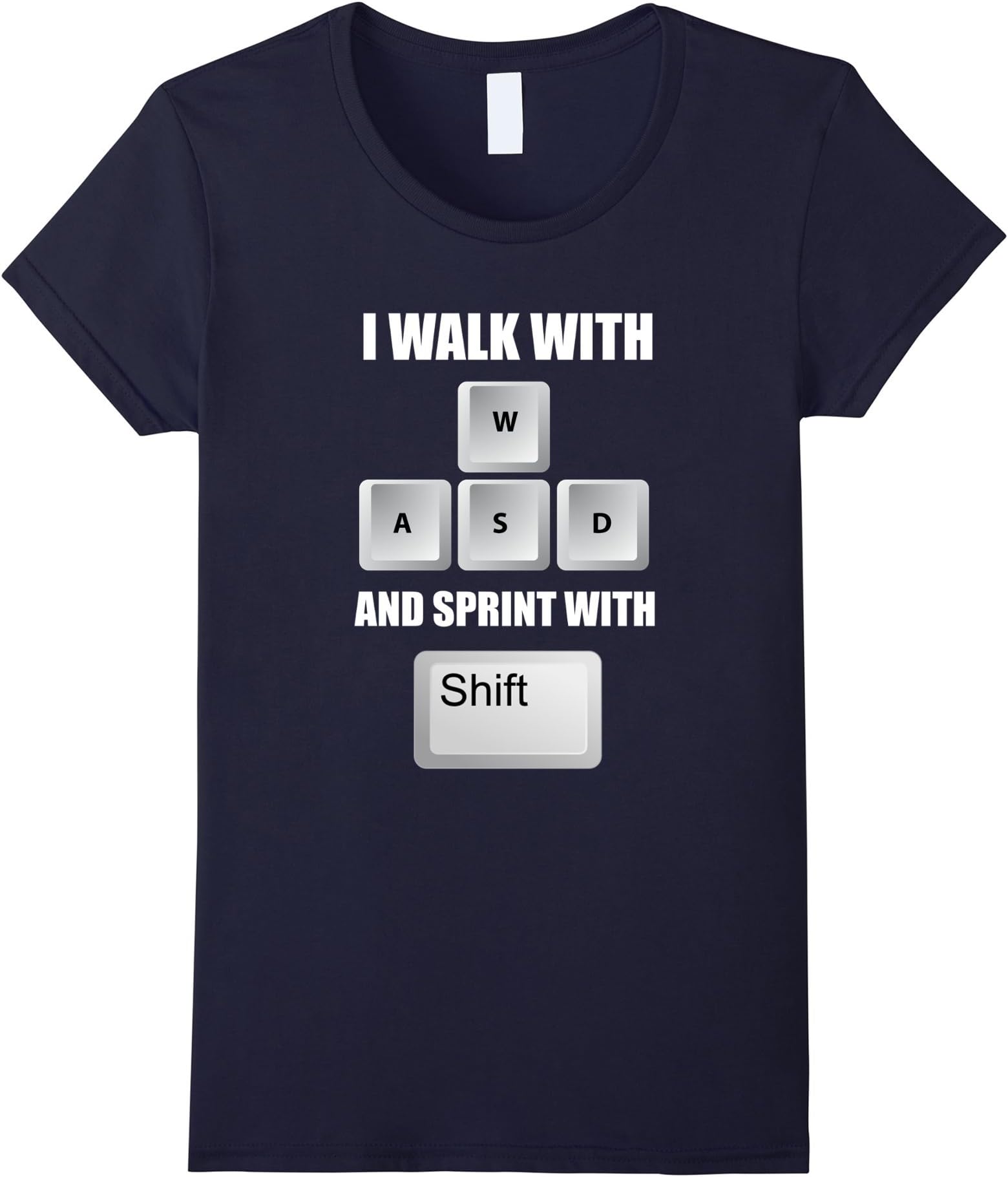Women's Gamer T-Shirt I Walk With WASD And Sprint With Shift T-Shirt Medium Navy