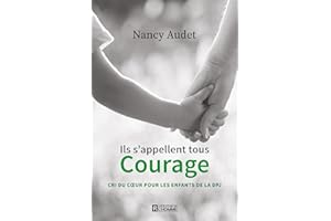 Ils s'appellent tous Courage: Cri du cœur pour les enfants de la DPJ (NON CLASSE) (French Edition)