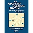 The Geometry of Musical Rhythm: What Makes a "Good" Rhythm Good?, Second Edition (AK Peters/CRC Recreational Mathematics Series)
