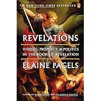 Revelations: Visions, Prophecy, and Politics in the Book of Revelation