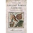 Ancient Roman Cooking: Ingredients, Recipes, Sources