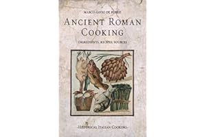 Ancient Roman Cooking: Ingredients, Recipes, Sources