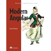 Modern Angular: Also covers signals, standalone, SSR, zoneless, and more
