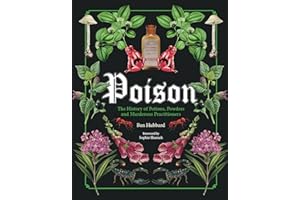 Poison: The History of Potions, Powders and Murderous Practitioners
