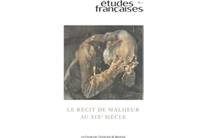 Études françaises. Volume 58, numéro 2, 2022: Le récit de malheur au XIXe siècle (French Edition)