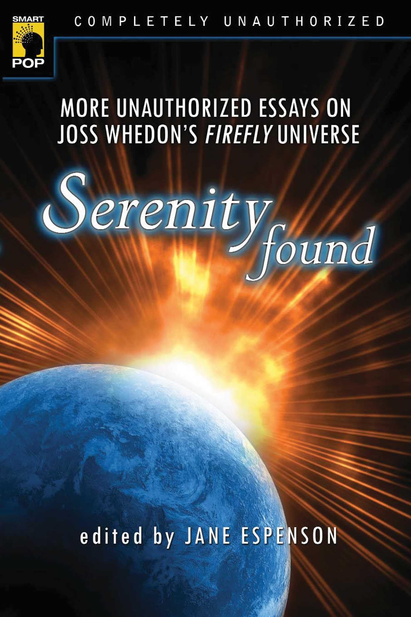 Photo 1 of Serenity Found: More Unauthorized Essays on Joss Whedon's Firefly Universe (Smart Pop)