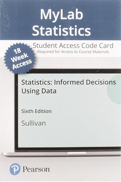  Mylab Statistics With Pearson Etext Access Card For Statistics Informed Decisions Using Data 18 Weeks 9780135780275 Sullivan Iii Michael Books