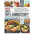 ANTI-INFLAMMATORY COOKBOOK FOR BEGINNERS: Boost Your Immune System, Reduce Inflammation, Detox Your Body, and Achieve Optimal Health with Easy Diet Habits and Delicious Recipes. 42-Day Meal Plan