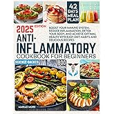 ANTI-INFLAMMATORY COOKBOOK FOR BEGINNERS: Boost Your Immune System, Reduce Inflammation, Detox Your Body, and Achieve Optimal