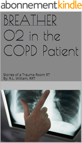 Download BREATHER O2 in the COPD Patient: Stories of a Trauma Room RT By: R.L. William, RRT (Oxygen in the COPD patient) (English Edition) PDF