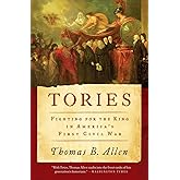 Tories: Fighting for the King in America's First Civil War