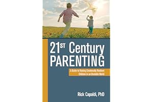 21st Century Parenting: A Guide to Raising Emotionally Resilient Children in an Unstable World