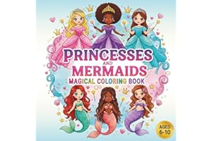 Princess and Mermaid, Cute and Magical Coloring Book for Girls Ages 6-10: With Unique Talents and Creative Dreams - 51 Charming Designs. (Pretty Powerful Collection)