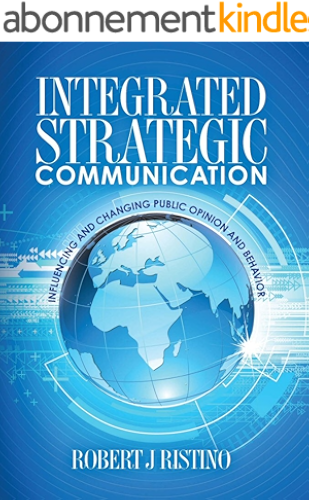 Download Integrated Strategic Communication: Influencing and Changing Public Opinion and Behavior (English Edition) PDF