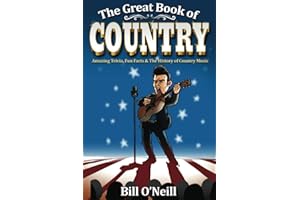 The Great Book of Country: Amazing Trivia, Fun Facts & The History of Country Music