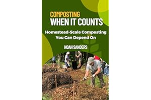 Composting When it Counts: Homestead-Scale Composting You Can Depend On