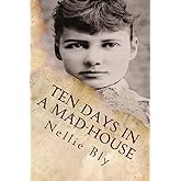 Ten Days In a Mad-House: Illustrated