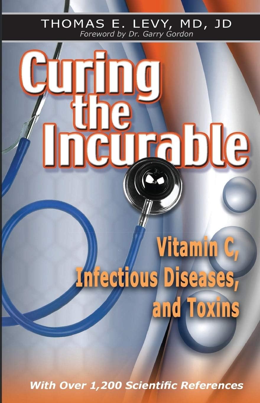 Curing the Incurable, 3rd Edition: Vitamin C, Infectious Diseases, and Toxins