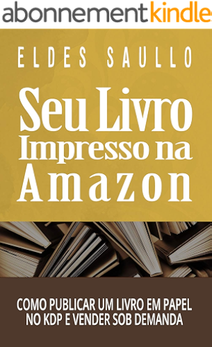 Download Seu Livro Impresso na Amazon: Como Publicar um Livro em Papel no KDP e Vender Sob Demanda (Portuguese Edition) PDF