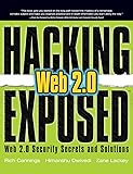 Hacking Exposed Web 2.0: Web 2.0 Security Secrets