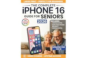 The Complete iPhone 16 Guide For Seniors: An Easy, Step-by-Step Guide for Zero-Tech Beginners for Everyday Use (Full Color Ed