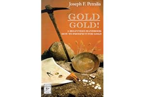 Gold! Gold!: A Beginners Handbook: How to Prospect for Gold