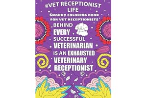 Vet Receptionist Life: Funny, Inspirational and Relatable COLORING BOOK GIFT For Veterinary Receptionist for Relaxation.