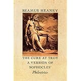 The Cure at Troy: A Version of Sophocles' Philoctetes