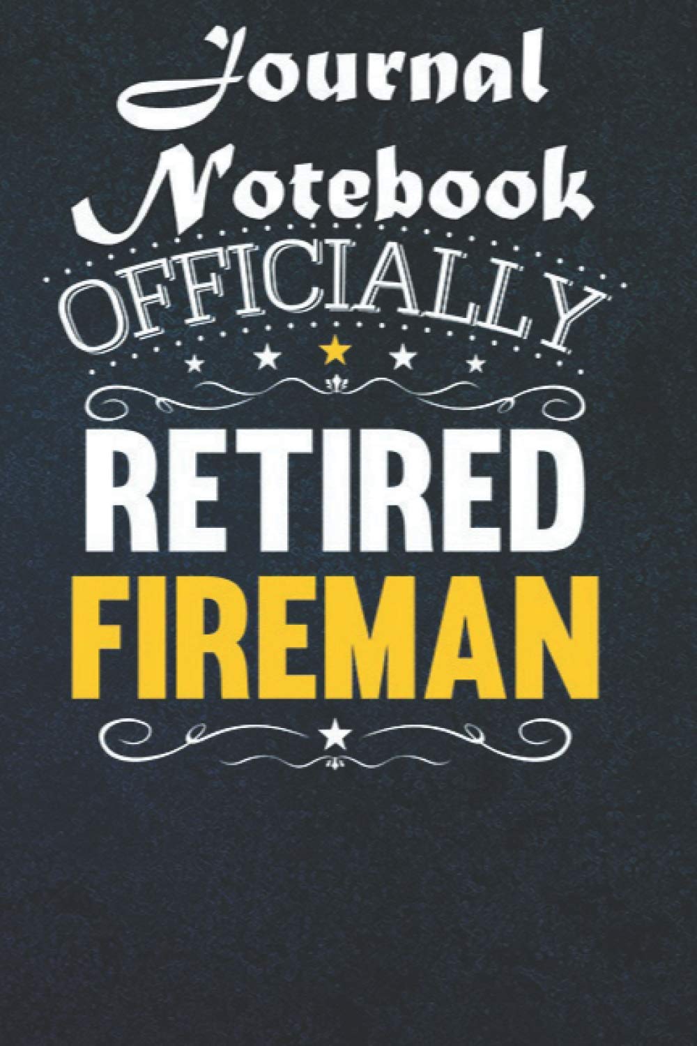 Composition Notebook: Retirement Gift for Firemen - Retired Fireman 6 in x 9 in x 100 Lined and Blank Pages for Notes, To Do Lists, Notepad, Journal Gift for your beloveds