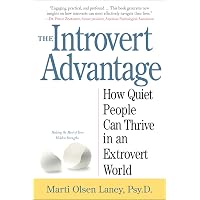 The Introvert Advantage: How Quiet People Can Thrive in an Extrovert World