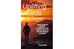 Uplifting Words for Young Men: Build personal strength, confidence, and positive vision of self with 90 days of quotes