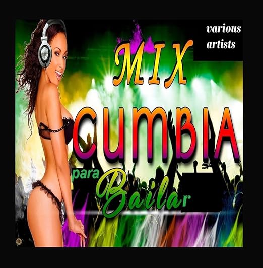 Various Artists Cumbia Para Bailar Mix Music Various Artists Cumbia Para Bailar Mix Music