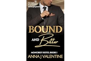 Bound and Bitter: A Billionaire Boss Romance with Dangerous Alliances (Moncrief Hotel Series Book 1)