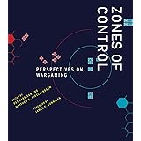 Zones of Control: Perspectives on Wargaming (Game Histories)