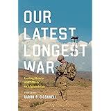 Our Latest Longest War: Losing Hearts and Minds in Afghanistan