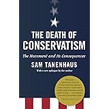 The Death of Conservatism: A Movement and Its Consequences