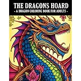 The Dragons Hoard: A Dragon Coloring Book for Adults - 52 Mythical Fantasy Dragons to Color