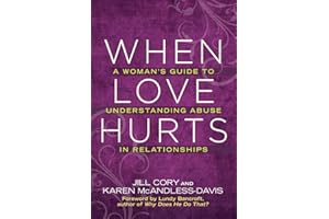 When Love Hurts: A Woman's Guide to Understanding Abuse in Relationships